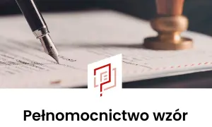Pióro wieczne nad dokumentem, obok pieczęć. Gotowy wzór pełnomocnictwa ogólnego czeka na podpis.